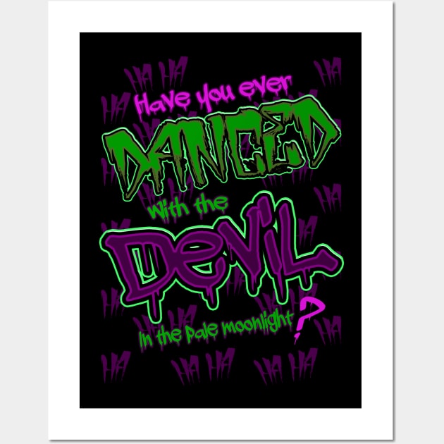 Have you ever Danced with the Devil in the Pale Moonlight? Wall Art by Meta Cortex